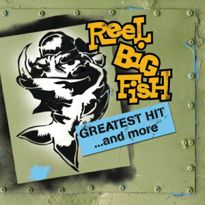Reel Big Fish的專輯Greatest Hit And More