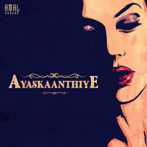 Listen to Ayaskaanthiye song with lyrics from Amal Perera