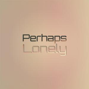 Album Perhaps Lonely from Various