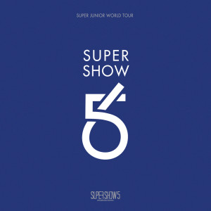 Album SUPER SHOW 5 - SUPER JUNIOR The 5th WORLD TOUR (Live) oleh Super Junior
