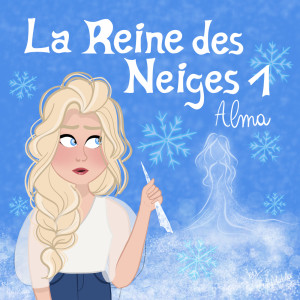Les Héroïnes的專輯La Reine des Neiges Pt. 1 : Alma