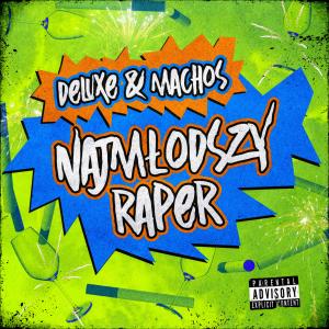 Deluxe的专辑Najmłodszy Raper (Explicit)