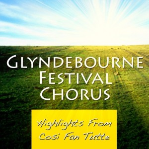 Glyndebourne Festival Chorus的專輯Mozart: Highlights from Cosi fan tutte