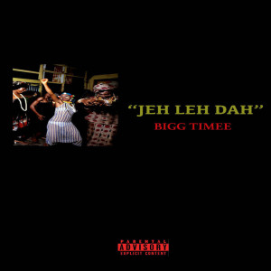Album Jeh Leh Dah (Explicit) from Bigg Timee