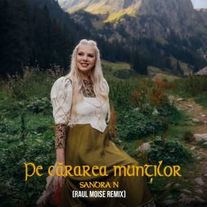 Album Pe cărarea munților (Raul Moise Remix) from Sandra N'