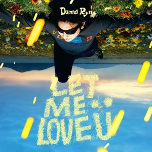 Album Let Me Love U from Daniel Ryn