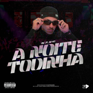 Listen to A NOITE TODINHA (Explicit) song with lyrics from Mc JH de Fabri