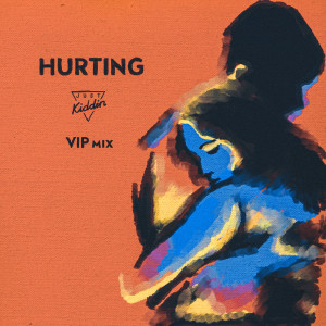 ดาวน์โหลดและฟังเพลง Hurting (VIP Edit) พร้อมเนื้อเพลงจาก Just Kiddin