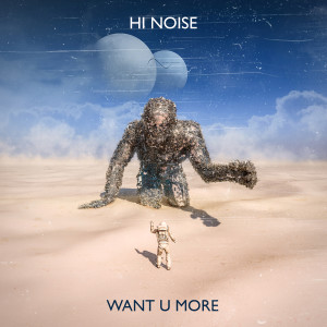 收听Hi Noise的Want U More (Radio Edit)歌词歌曲