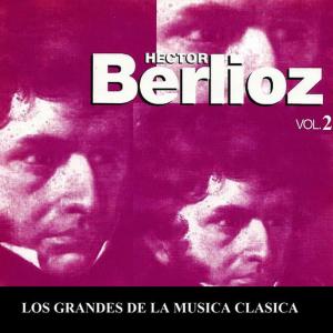 Los Grandes de la Musica Clasica - Hector Berlioz Vol. 2