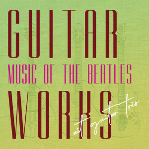 ait guitar trio的專輯GUITAR WORKS music of The Beatles