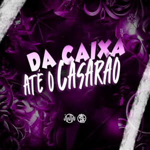 ดาวน์โหลดและฟังเพลง Da Caixa Até O Casarão (Explicit) พร้อมเนื้อเพลงจาก GHS