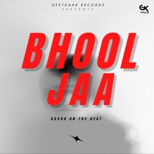 Listen to Bhool Jaa song with lyrics from Aashu on the Beat