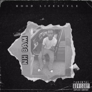 收聽NH Bam的Hood Lifestyle (Explicit)歌詞歌曲