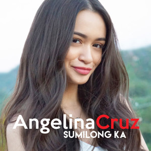 收聽Angelina Cruz的Sumilong Ka歌詞歌曲