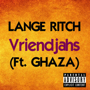 收听Lange Ritch的Vriendjahs (Explicit)歌词歌曲