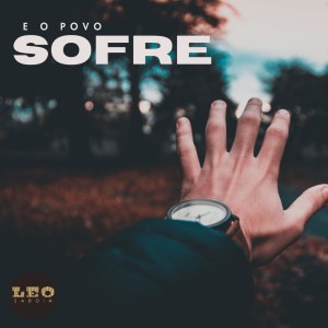 ดาวน์โหลดและฟังเพลง E O POVO SOFRE พร้อมเนื้อเพลงจาก Leo Saboia