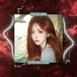 收聽Đoàn Lâm的Cứu Lấy Mình (Remix)歌詞歌曲