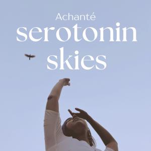 อัลบัม Serotonin Skies (Radio Edit) ศิลปิน Achanté