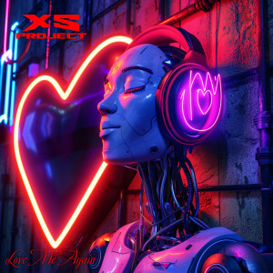 Listen to Love Me Again song with lyrics from XS Project