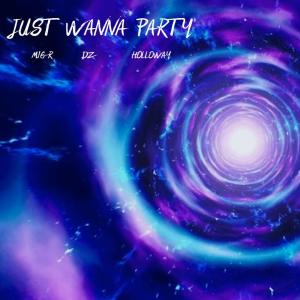 Holloway的專輯Just Wanna Party (feat. Holloway)