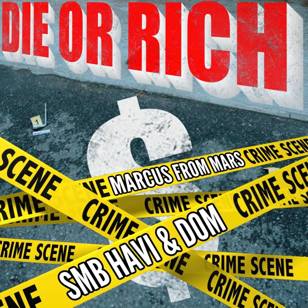Die or Rich (feat. Mixitupdom, Marcus from Mars & SMB Havi|Explicit)