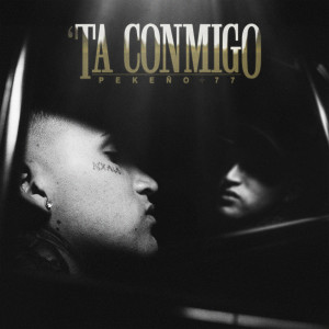 ดาวน์โหลดและฟังเพลง 'Ta Conmigo (Explicit) พร้อมเนื้อเพลงจาก Pekeño 77