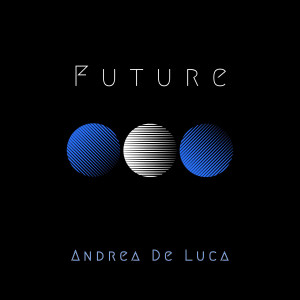 Listen to Future song with lyrics from Andrea De Luca