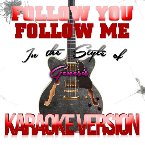 Follow You Follow Me (In the Style of Genesis) [Karaoke Version] (Karaoke Version)