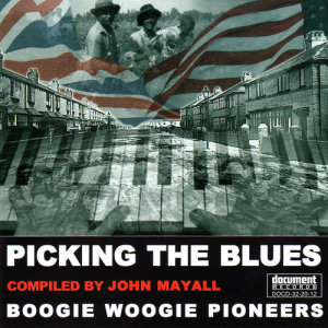 อัลบัม Picking the Blues - Compiled By John Mayall - Boogie Woogie Pioneers ศิลปิน Various Artists