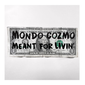 收聽Mondo Cozmo的Meant For Livin'歌詞歌曲