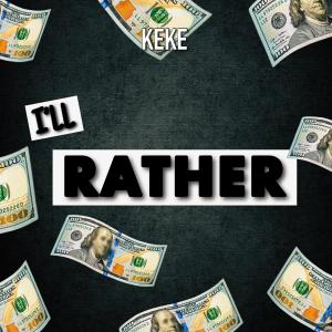 Listen to I'll Rather song with lyrics from KęKę