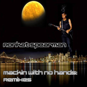 Listen to Mackin With No Hands (B. Smiley Funkin Remix) song with lyrics from Ronkat Spearman