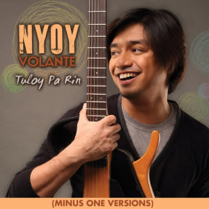 ดาวน์โหลดและฟังเพลง Tuloy Pa Rin (Instrumental) พร้อมเนื้อเพลงจาก Nyoy Volante