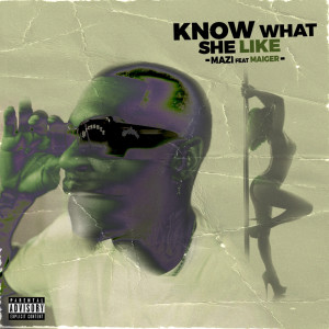 Mazi Ga的專輯Know What She Like (Explicit)