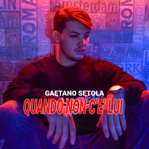 收聽Gaetano Setola的Quando Non C'è Lui歌詞歌曲