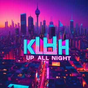 收聽KLH的Up all night歌詞歌曲