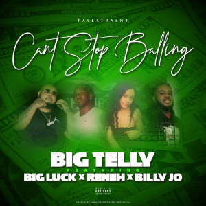 收听Big Telly的Can’t Stop Balling (Explicit)歌词歌曲