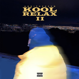 Album Kool Relax 2 (Explicit) from ADDITUPKEVO
