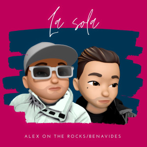 Dengarkan La Sola lagu dari Alex on the rocks dengan lirik