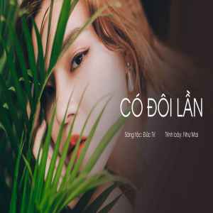 Listen to Có Đôi Lần song with lyrics from Nhu Mai
