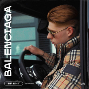 Listen to Balenciaga (Explicit) song with lyrics from Brent