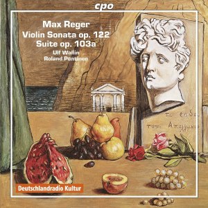 Ulf Wallin的專輯Reger: Violin Sonata No. 8 in E Minor, Op. 122 & Suite for Violin & Piano in A Minor, Op. 103a