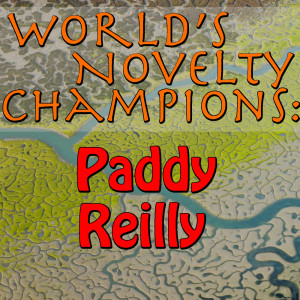 Album World's Novelty Champions: Paddy Reilly (Live) oleh Paddy Reilly