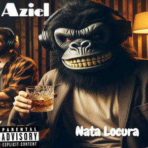 Aziel的专辑Nata Locura (Explicit)