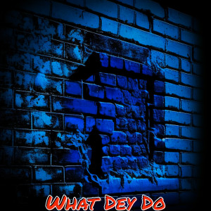 Album What Dey Do oleh C-Steezee
