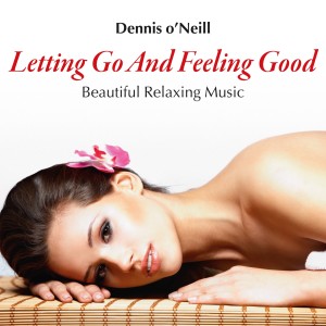 Dennis O'Neill的專輯Letting Go and Feeling Good: Beautiful Relaxing Music