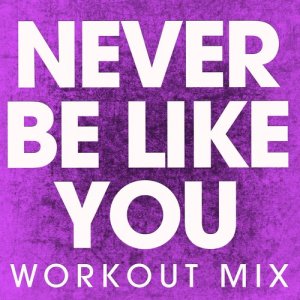 ดาวน์โหลดและฟังเพลง Never Be Like You (Extended Workout Mix) พร้อมเนื้อเพลงจาก Power Music Workout