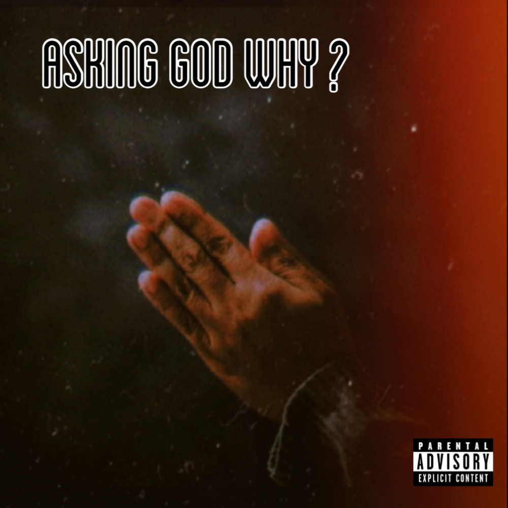 asking god why ? (Explicit)