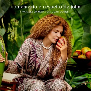 Vanessa Da Mata的專輯Comentário a Respeito de John